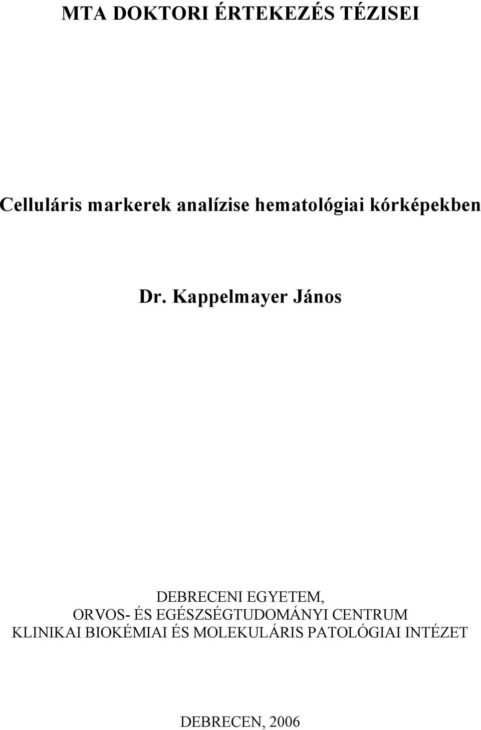 Kappelmayer János DEBRECENI EGYETEM, ORVOS- ÉS