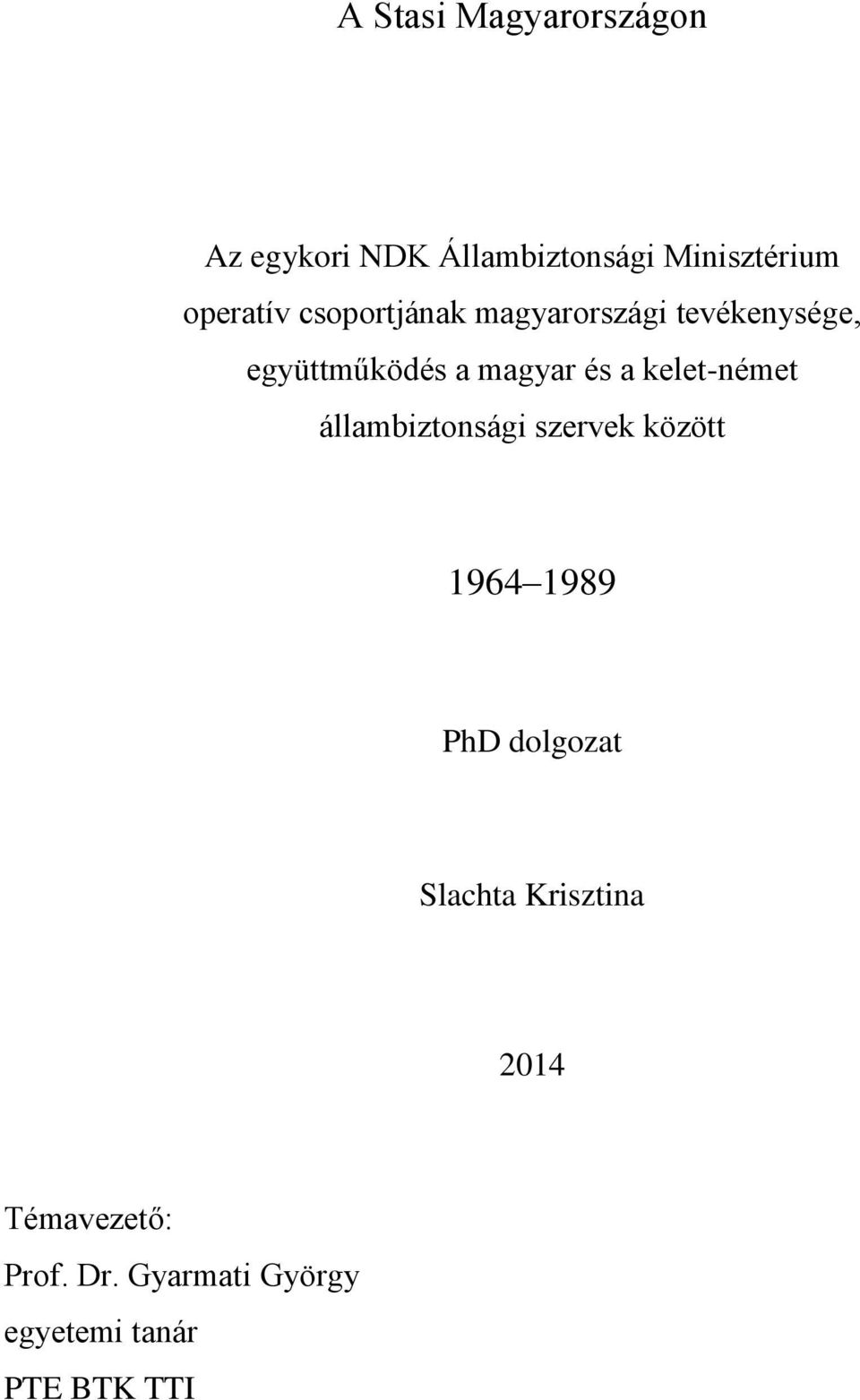 és a kelet-német állambiztonsági szervek között 1964 1989 PhD dolgozat