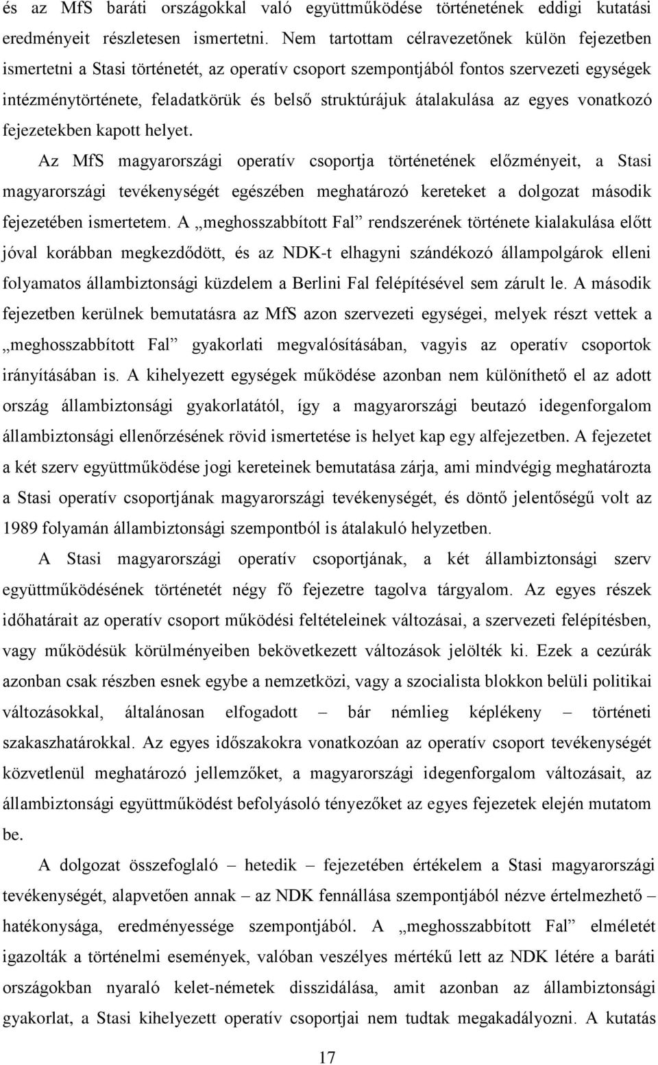 átalakulása az egyes vonatkozó fejezetekben kapott helyet.