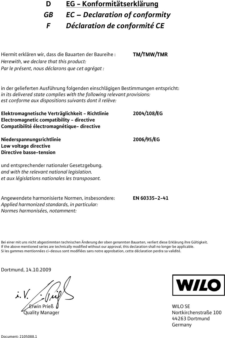 est conforme aux dispositions suivants dont il relève: Elektromagnetische Verträglichkeit - Richtlinie Electromagnetic compatibility - directive Compatibilité électromagnétique- directive