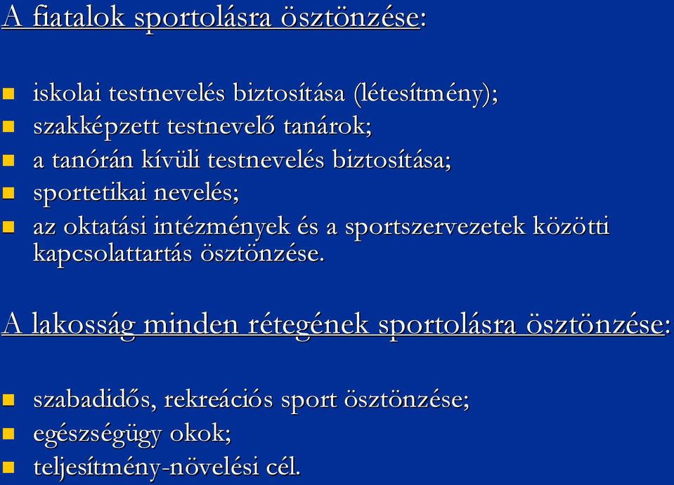 zmények éss a sportszervezetek közöttik kapcsolattartás ösztönzése.