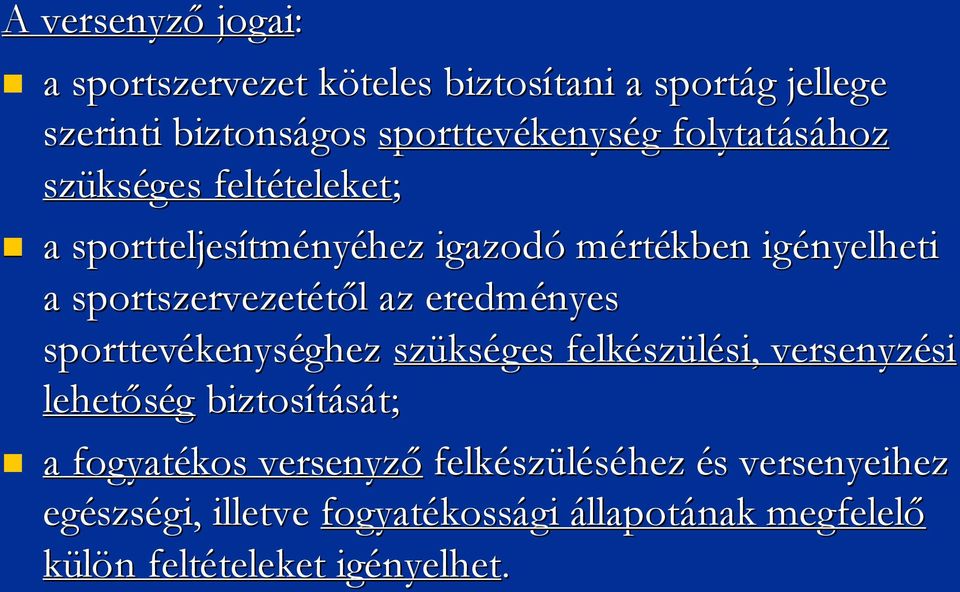 eredményes sporttevékenys kenységhez szüks kséges felkész szülési, si, versenyzési si lehetőség biztosítását; t; a fogyatékos