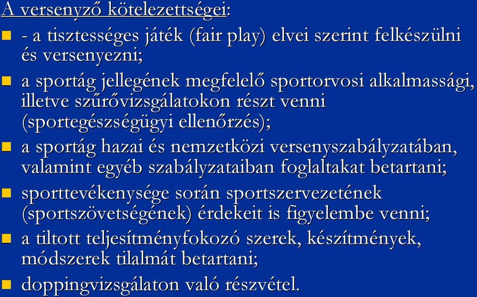 zi versenyszabályzat lyzatában, valamint egyéb b szabályzataiban foglaltakat betartani; sporttevékenys kenysége során n sportszervezetének (sportszövets