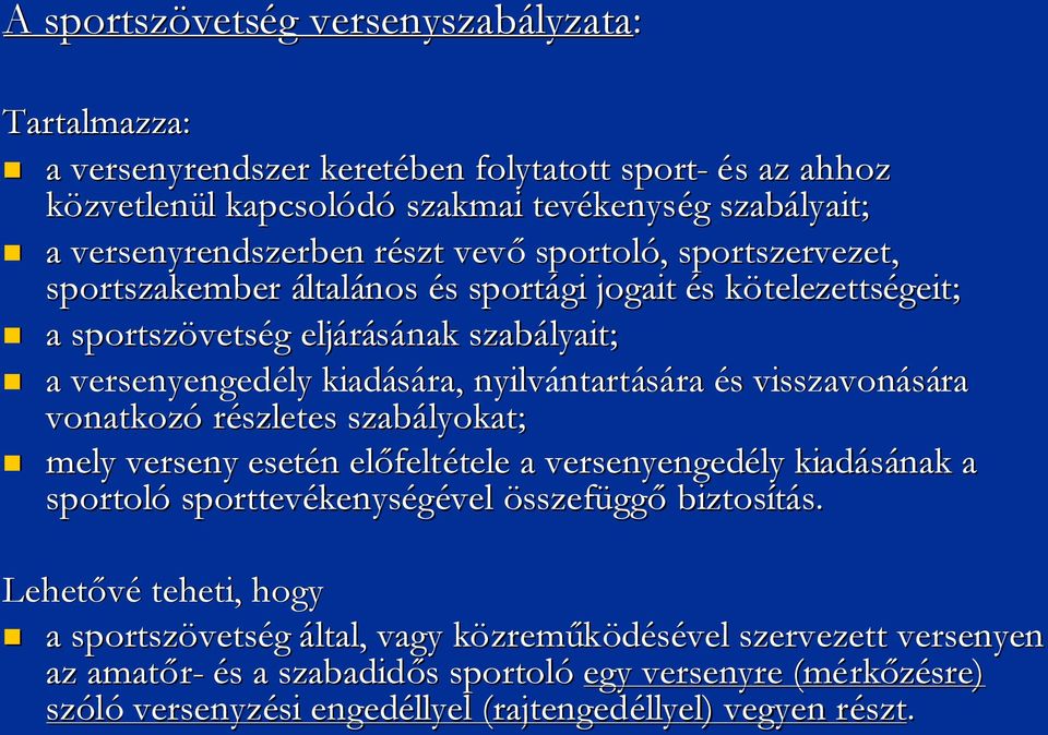 versenyengedély kiadására, nyilvántart ntartásárara éss visszavonására vonatkozó részletes szabályokat; mely verseny esetén n előfelt feltételetele a versenyengedély kiadásának a sportoló