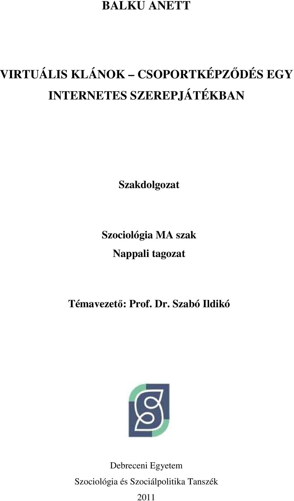 szak Nappali tagozat Témavezetı: Prof. Dr.