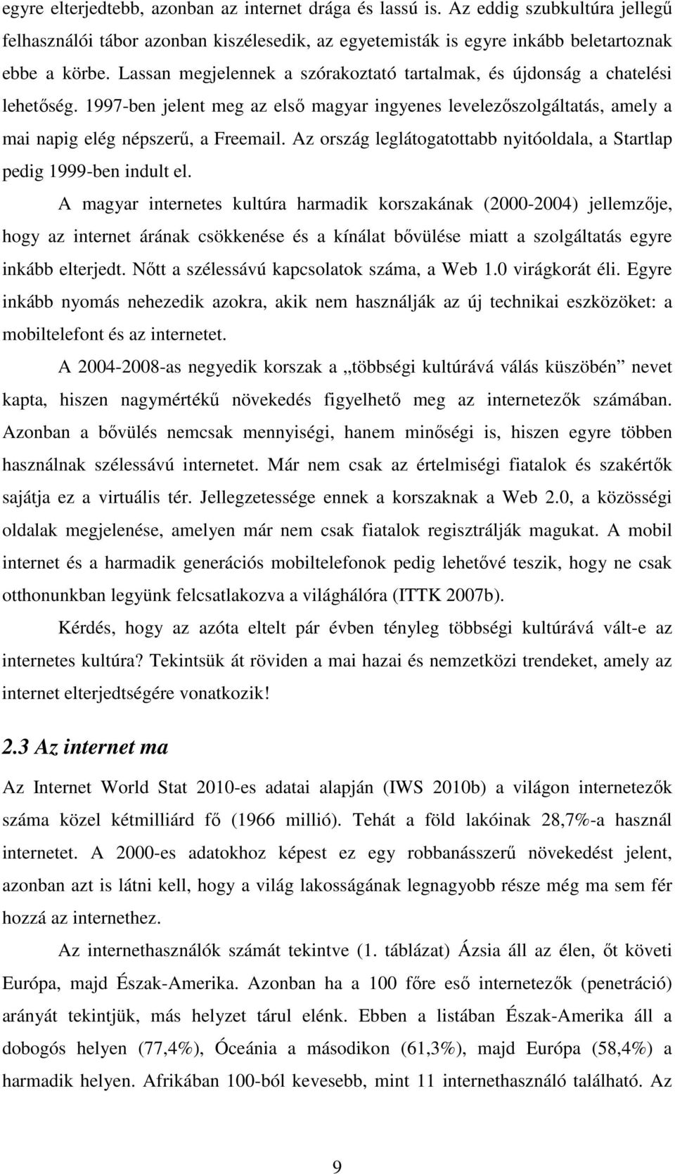 Az ország leglátogatottabb nyitóoldala, a Startlap pedig 1999-ben indult el.