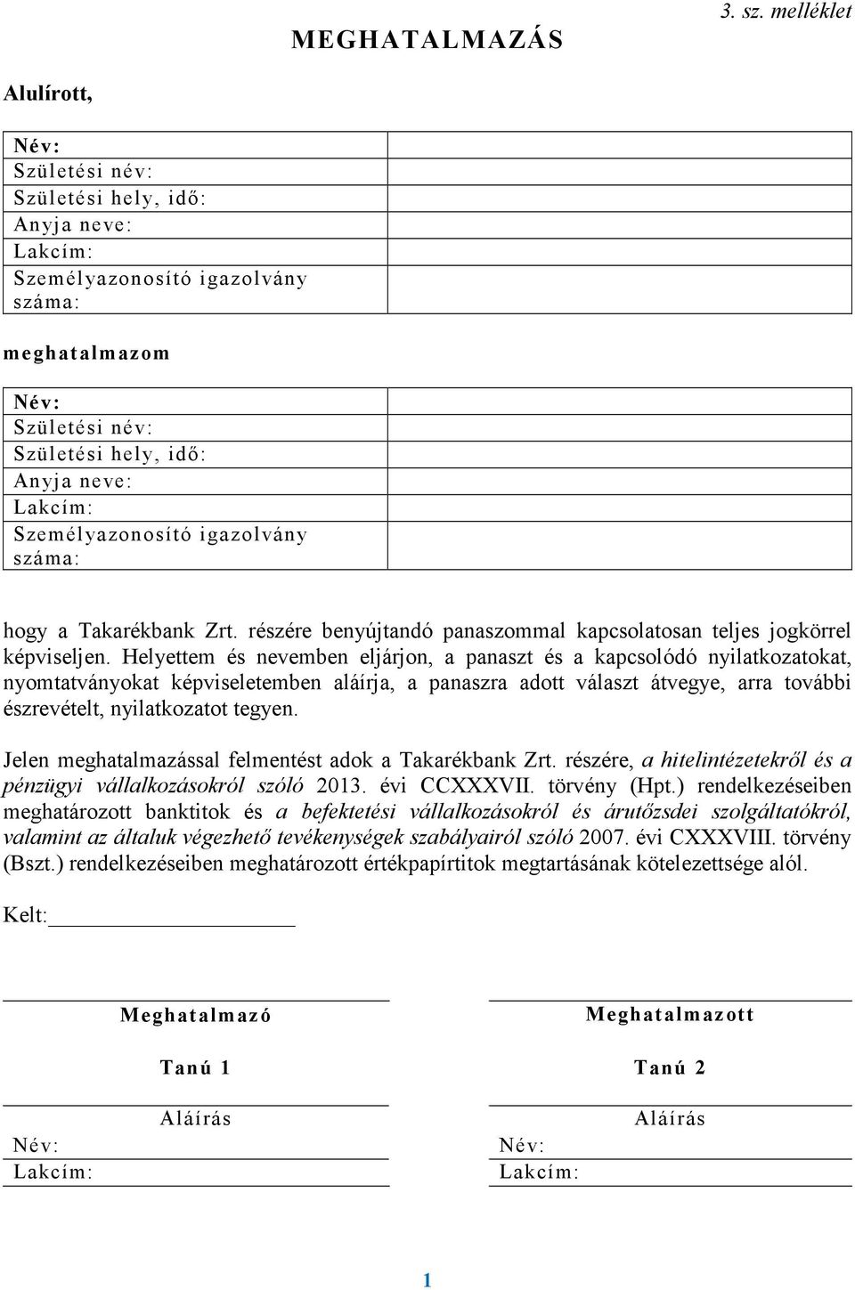 igazolvány száma: hogy a Takarékbank Zrt. részére benyújtandó panaszommal kapcsolatosan teljes jogkörrel képviseljen.