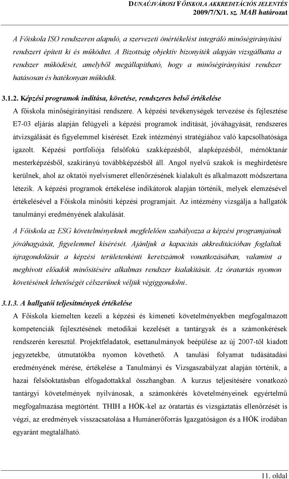 Képzési programok indítása, követése, rendszeres belső értékelése A főiskola minőségirányítási rendszere.