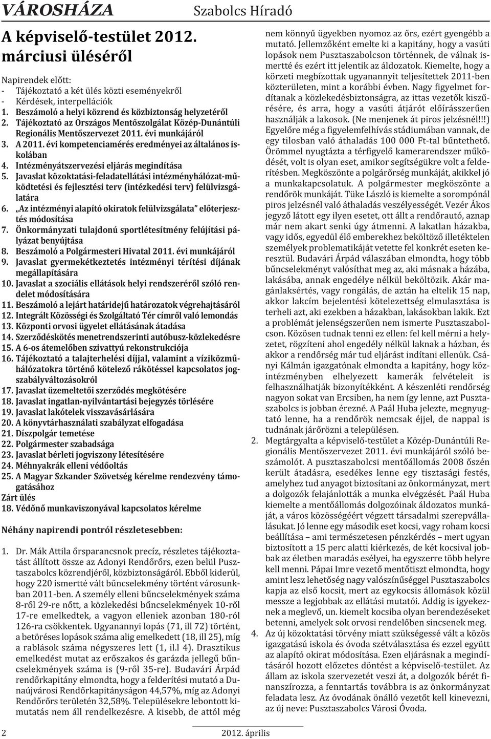 évi kompetenciamérés eredményei az általános iskolában 4. Intézményátszervezési eljárás megindítása 5.