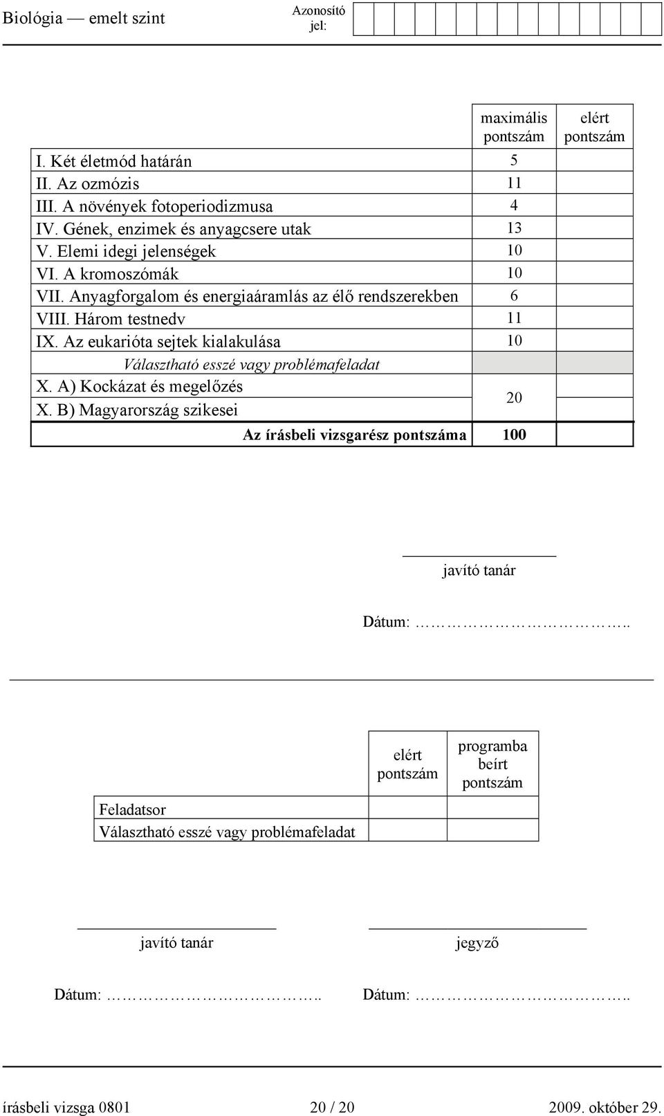 Az eukarióta sejtek kialakulása 10 Választható esszé vagy problémafeladat X. A) Kockázat és megelőzés X.