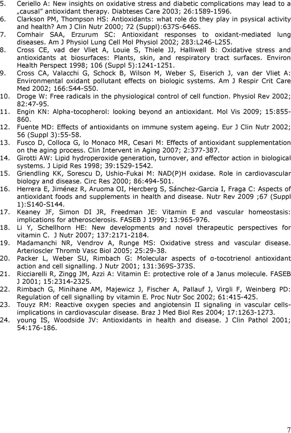 (Suppl):637S-646S. 7. Comhair SAA, Erzurum SC: Antioxidant responses to oxidant-mediated lung diseases. Am J Physiol Lung Cell Mol Physiol 2002; 283:L246-L255. 8.