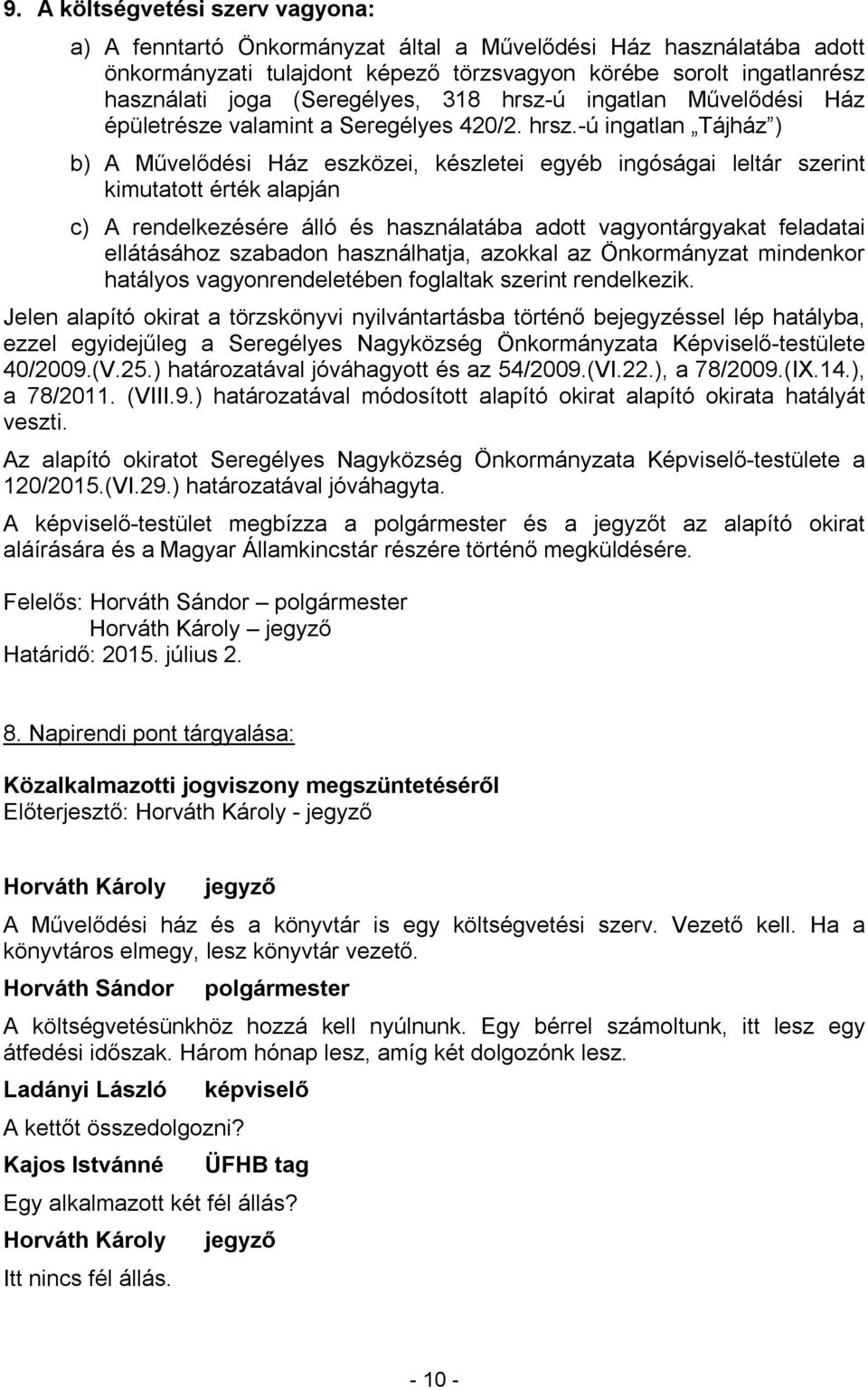 ú ingatlan Művelődési Ház épületrésze valamint a Seregélyes 420/2. hrsz.