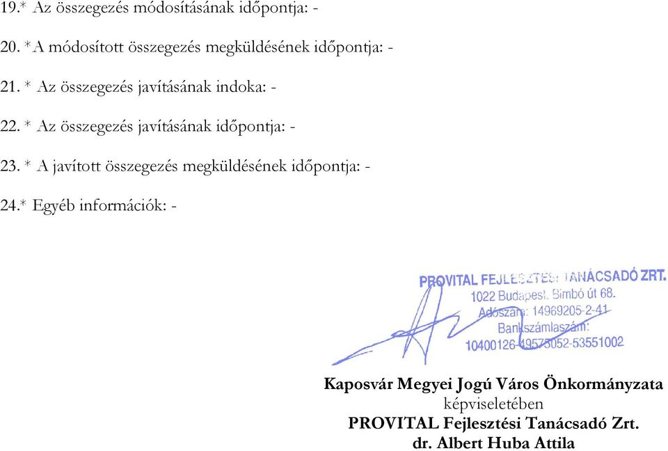 * Az összegezés javításának indoka: - 22. * Az összegezés javításának időpontja: - 23.