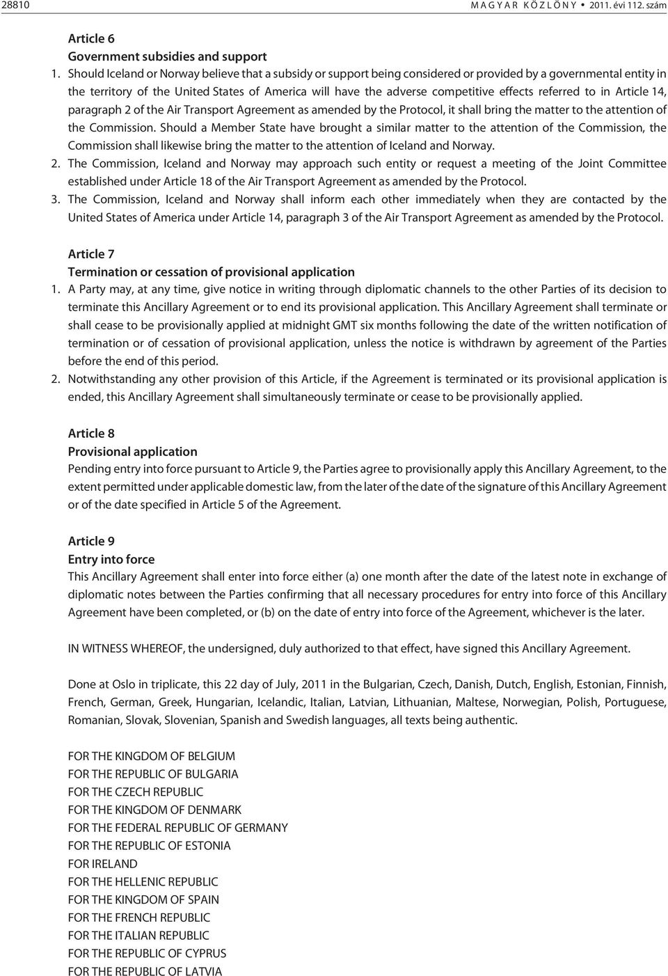 effects referred to in Article 14, paragraph 2 of the Air Transport Agreement as amended by the Protocol, it shall bring the matter to the attention of the Commission.