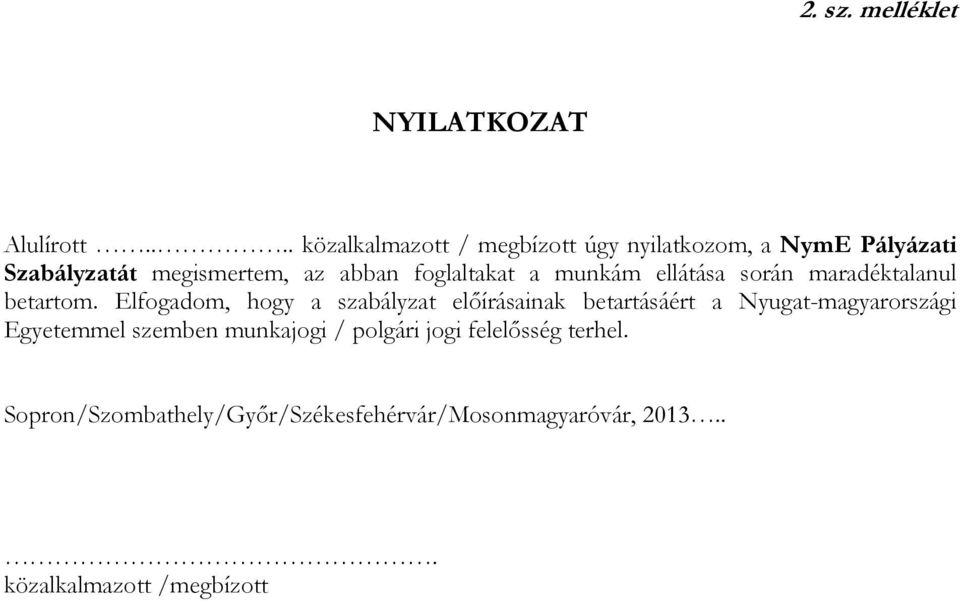 foglaltakat a munkám ellátása során maradéktalanul betartom.