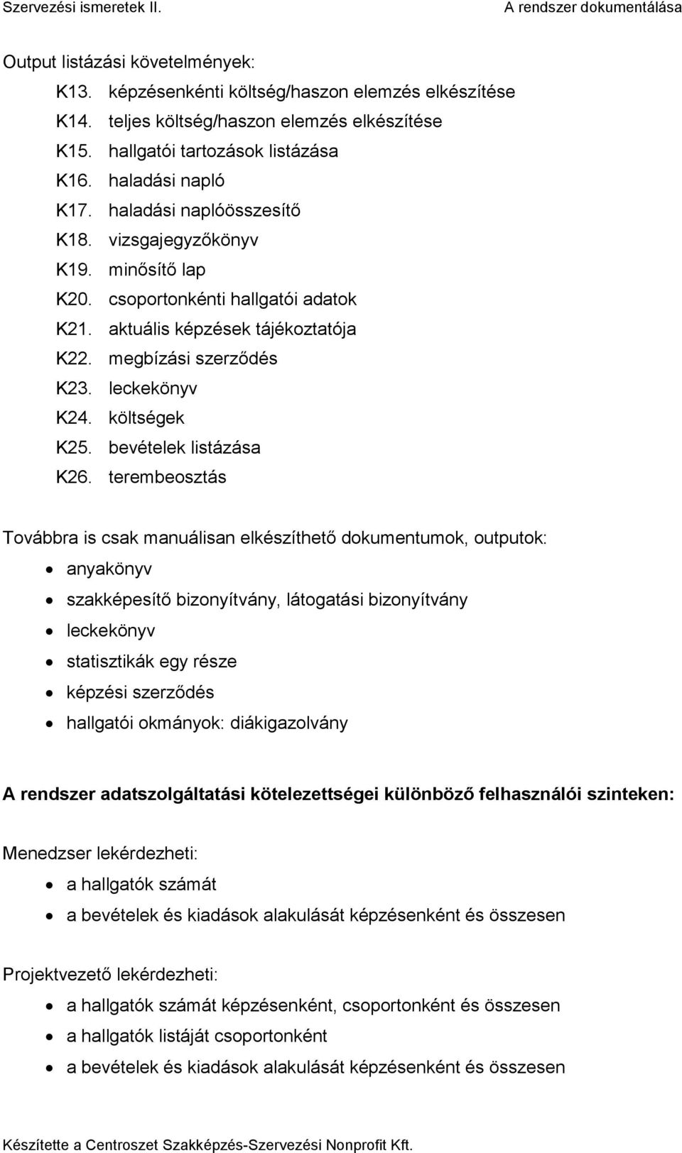 bevételek listázása K26.