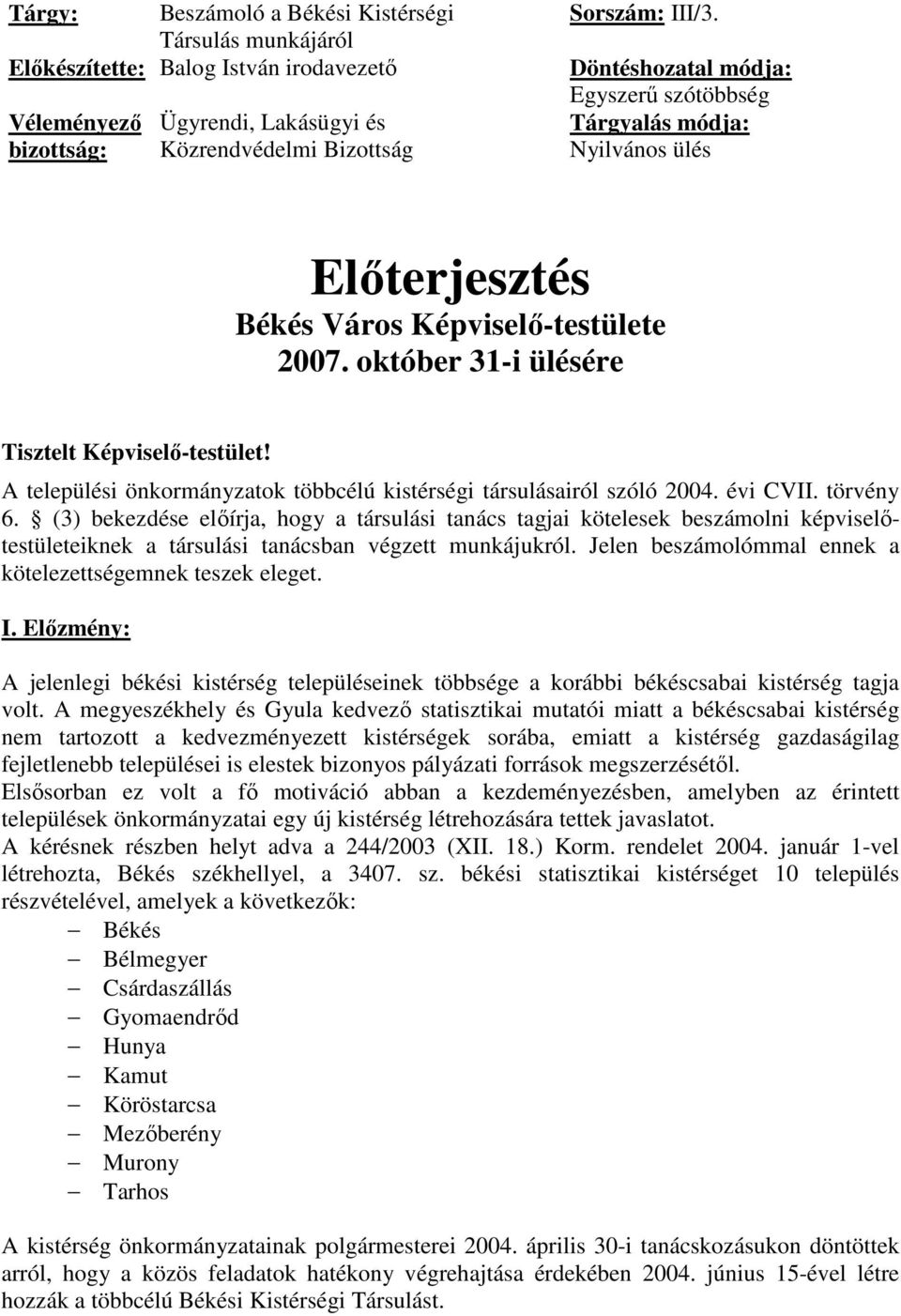 A települési önkormányzatok többcélú kistérségi társulásairól szóló 2004. évi CVII. törvény 6.