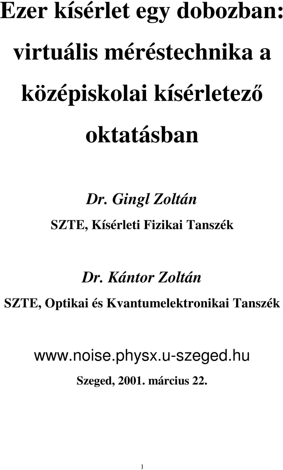 Gingl Zoltán SZTE, Kísérleti Fizikai Tanszék Dr.