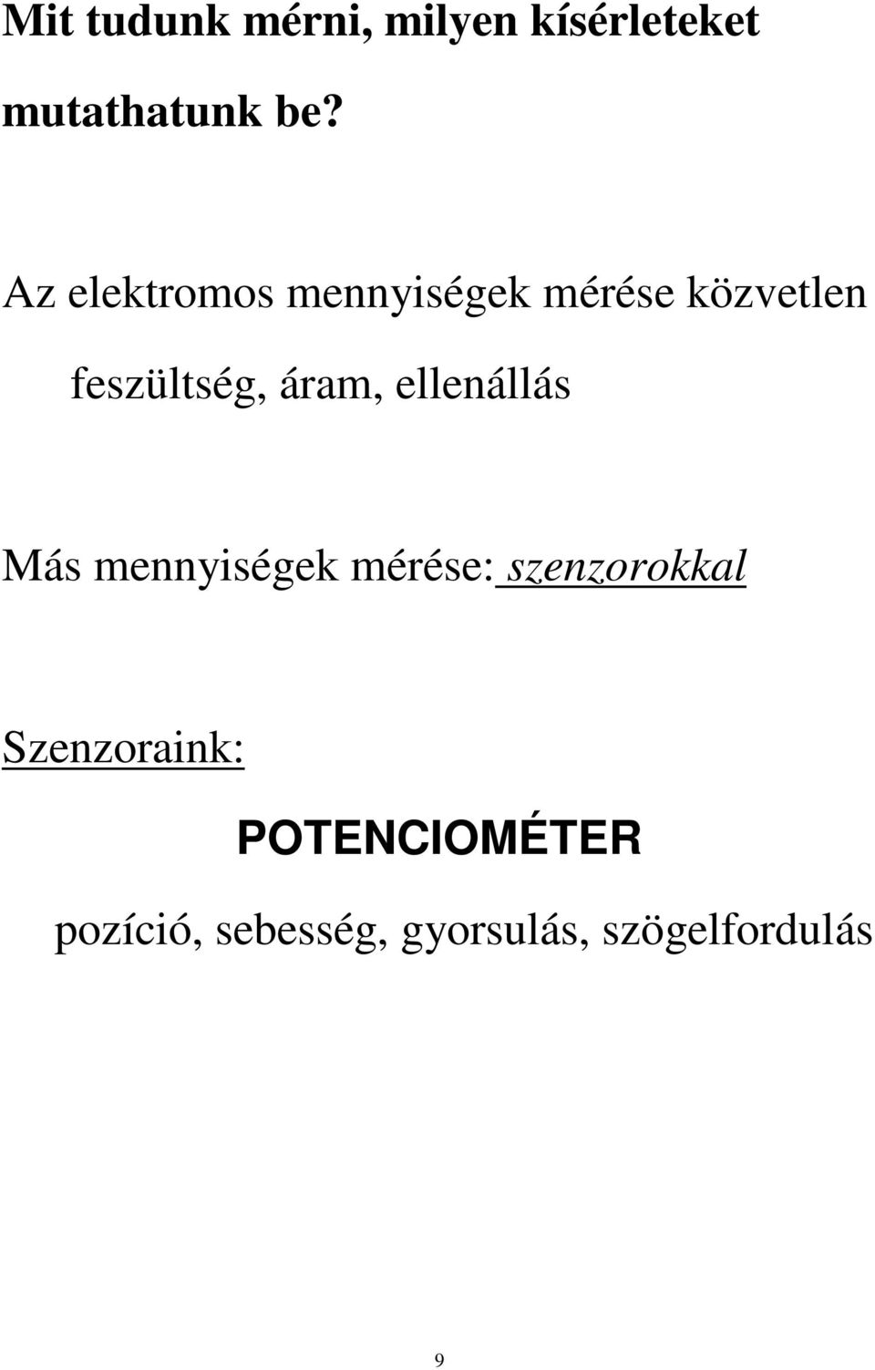 áram, ellenállás Más mennyiségek mérése: szenzorokkal