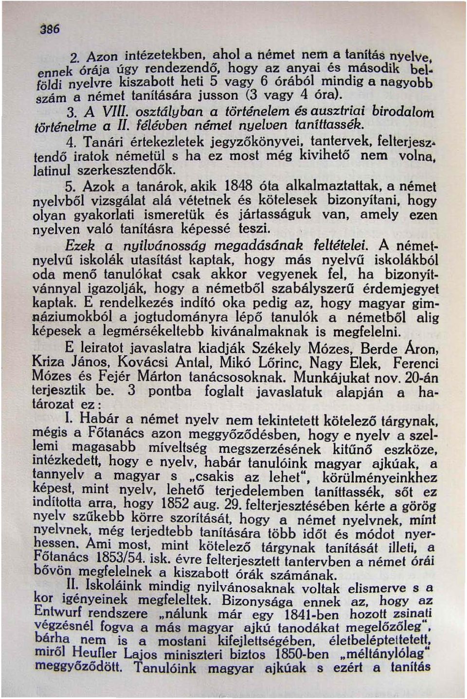 osztályban a történelem és ausztriai birodalom történeime a II. féléoben német nyeloen taníttassék. 4. Tanári értekezletek jegyzőkönyvei, tantervek, felterjesz.