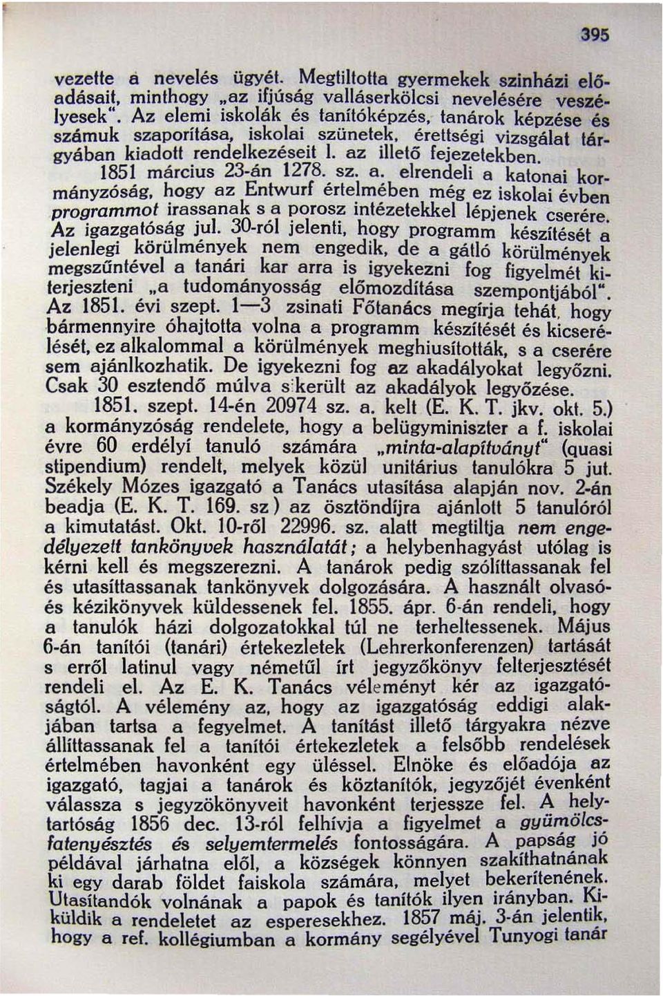 a: elrendeli a katonai kormányzóság, hogy az Enlwurf ertelmeben még ez iskolai évben programmo.! iras.sanak s.a poros~ intézetekkel lépjenek cserére. Az igazgatoság Ju!