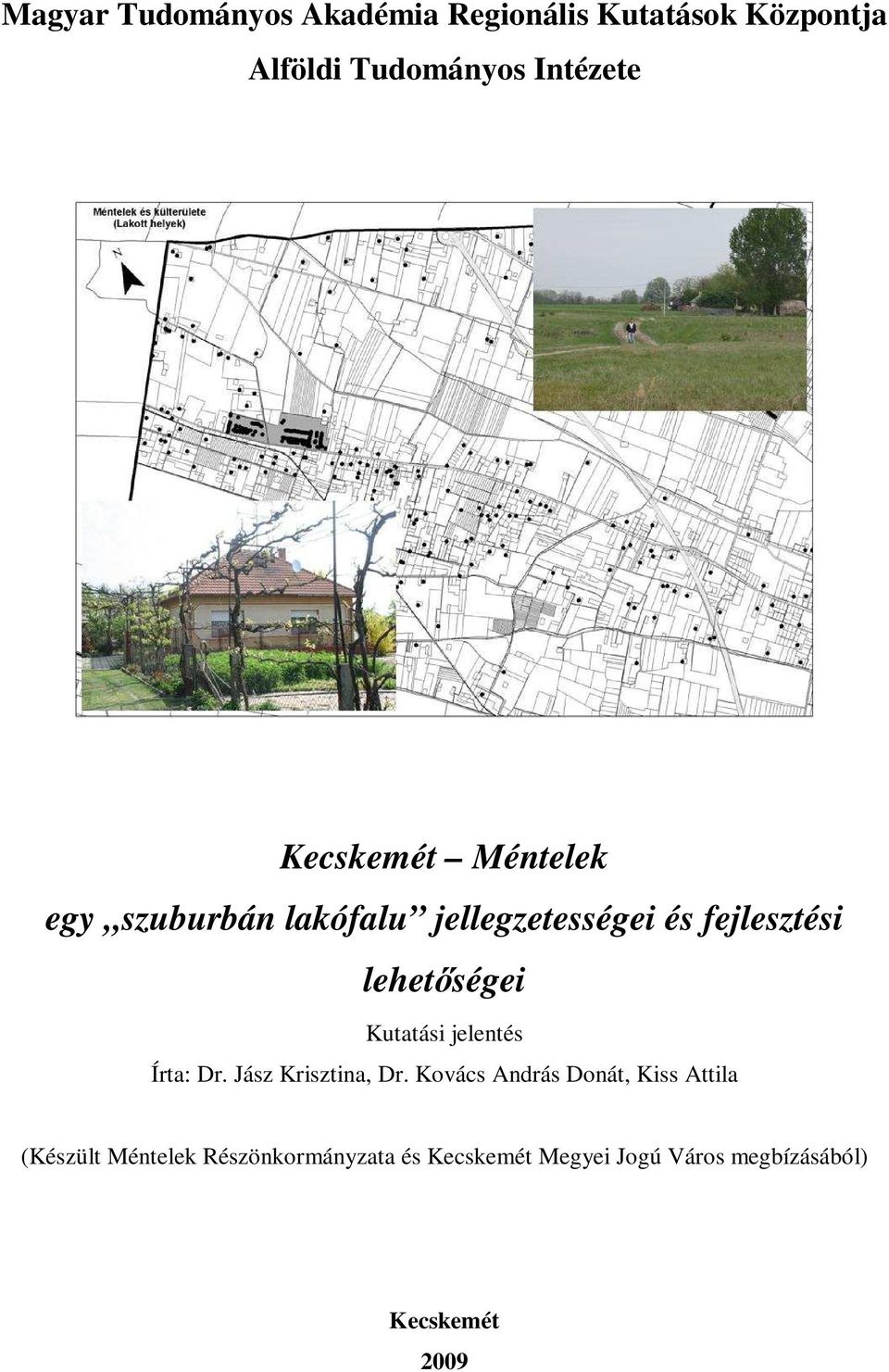 Kutatási jelentés Írta: Dr. Jász Krisztina, Dr.