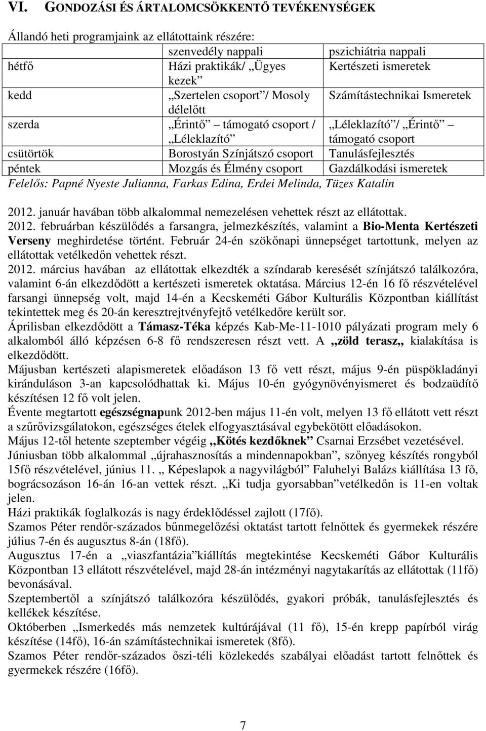 Tanulásfejlesztés péntek Mozgás és Élmény csoport Gazdálkodási ismeretek Felelős:, Farkas Edina, Erdei Melinda, Tüzes Katalin 2012.