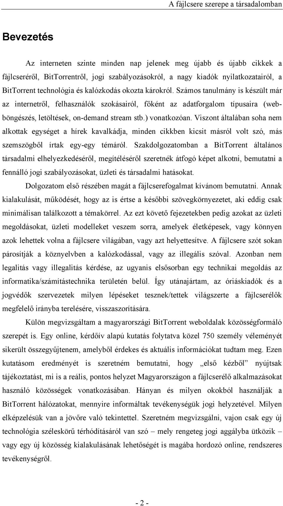 Viszont általában soha nem alkottak egységet a hírek kavalkádja, minden cikkben kicsit másról volt szó, más szemszögből írtak egy-egy témáról.