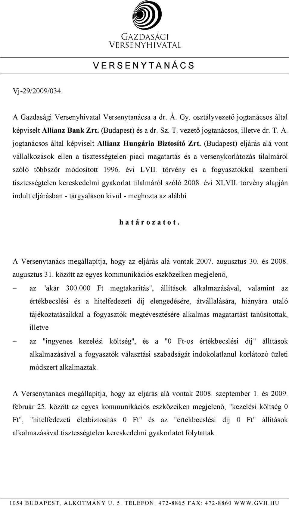 (Budapest) eljárás alá vont vállalkozások ellen a tisztességtelen piaci magatartás és a versenykorlátozás tilalmáról szóló többször módosított 1996. évi LVII.