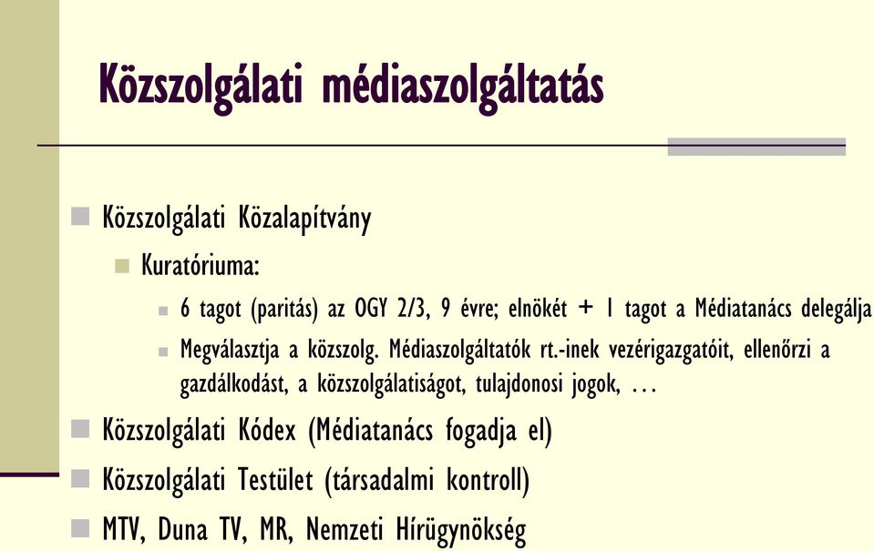 -inek vezérigazgatóit, ellenőrzi a gazdálkodást, a közszolgálatiságot, tulajdonosi jogok, Közszolgálati