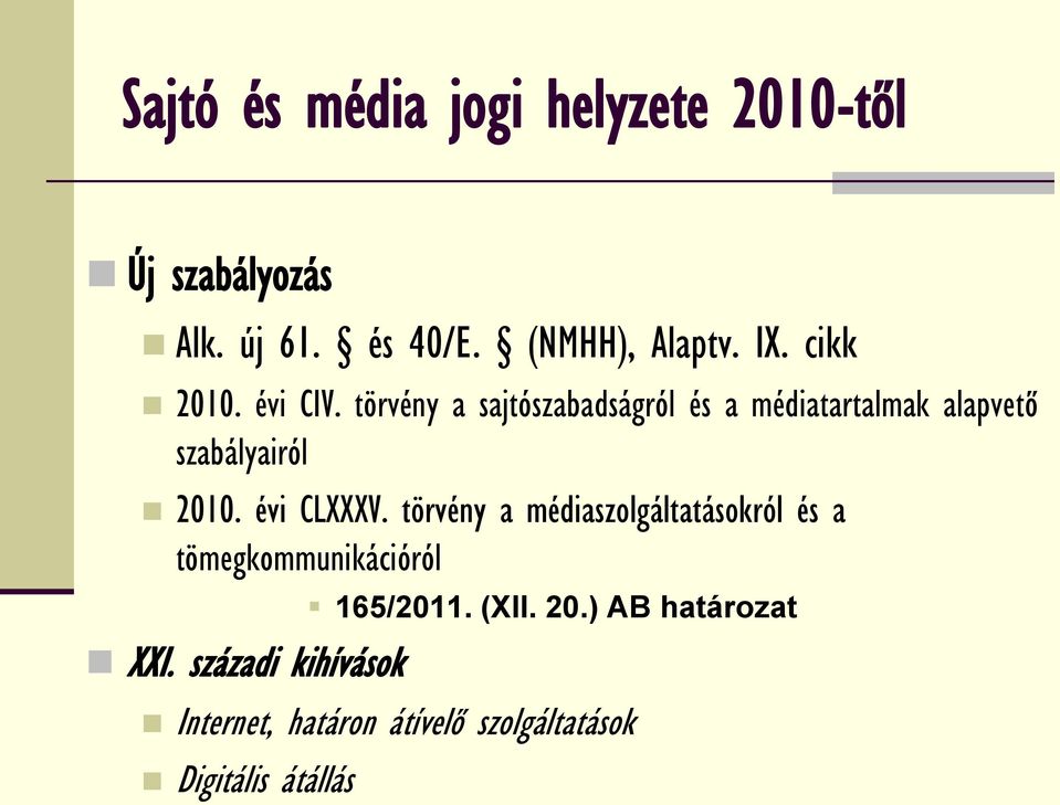 törvény a sajtószabadságról és a médiatartalmak alapvető szabályairól 2010. évi CLXXXV.