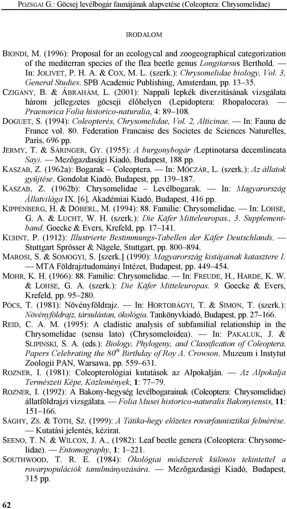 ): Chrysomelidae biology, Vol. 3, General Studies. SPB Academic Publishing, Amsterdam, pp. 13 35. CZIGÁNY, B. & ÁBRAHÁM, L.