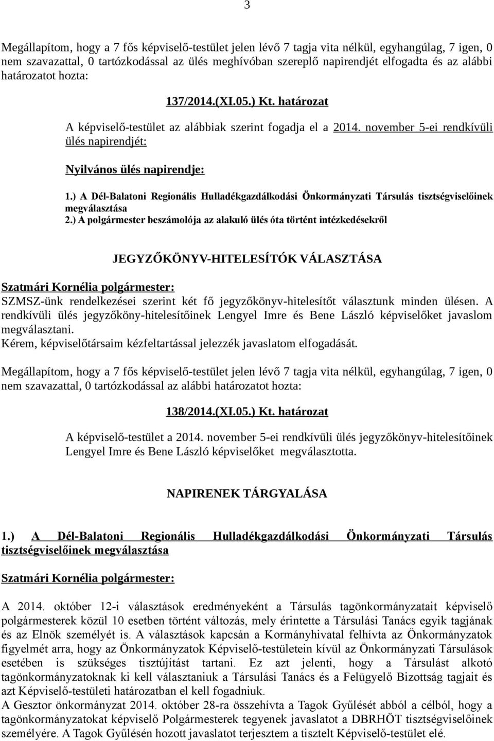 ) A Dél-Balatoni Regionális Hulladékgazdálkodási Önkormányzati Társulás tisztségviselőinek megválasztása 2.