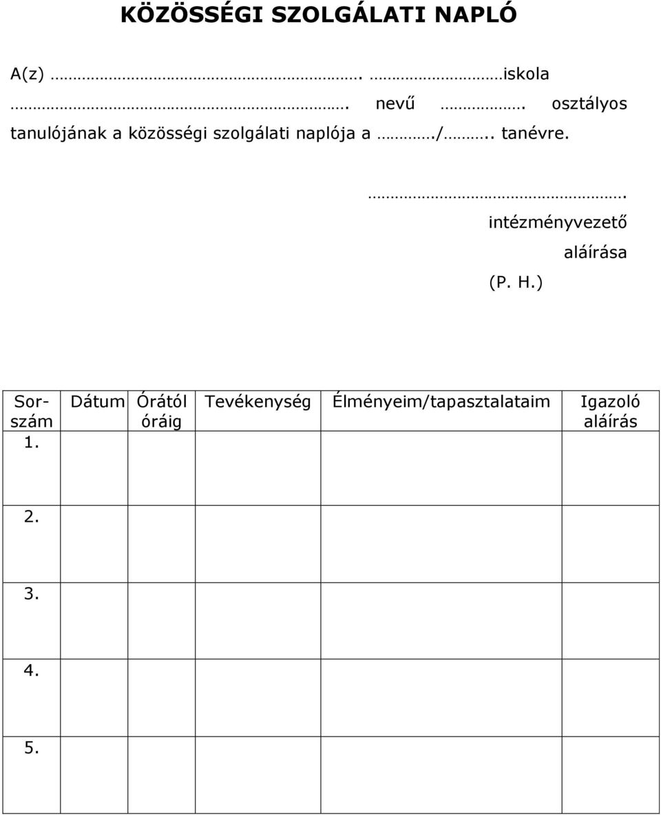 . tanévre.. intézményvezető aláírása (P. H.) Sorszám 1.