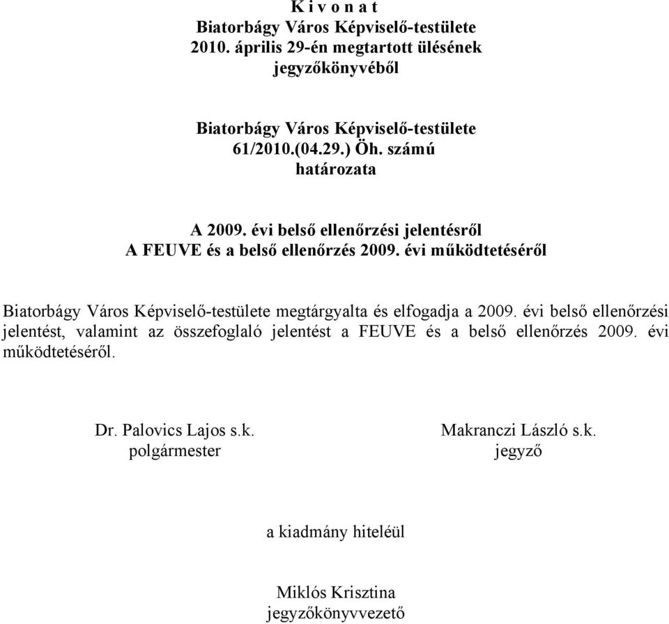 évi belső ellenőrzési jelentésről A FEUVE és a belső ellenőrzés 2009.