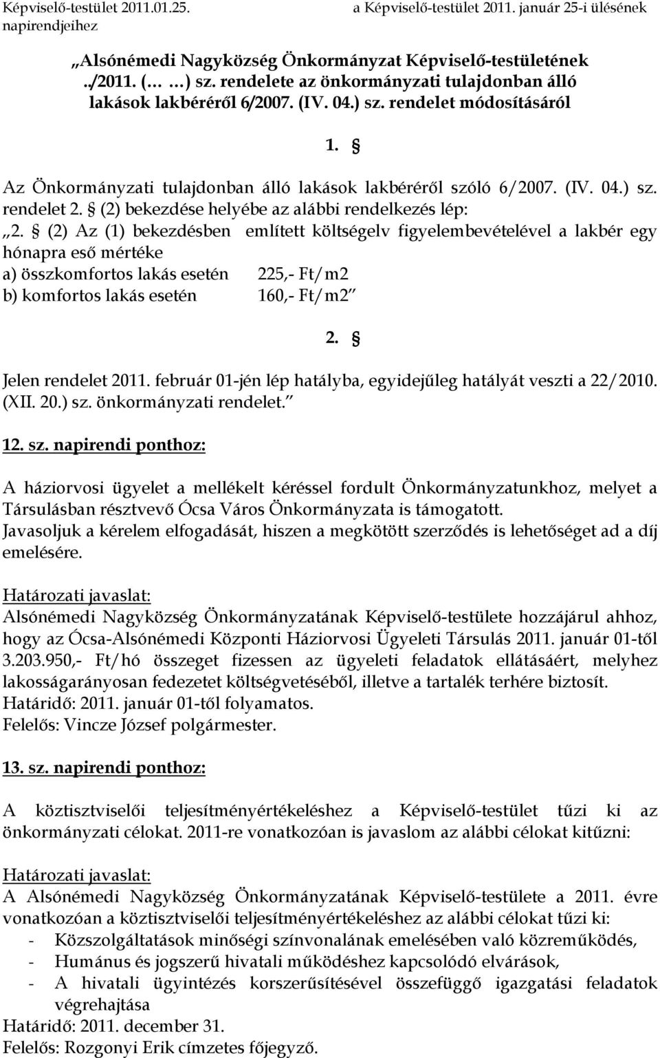 (2) bekezdése helyébe az alábbi rendelkezés lép: 2.