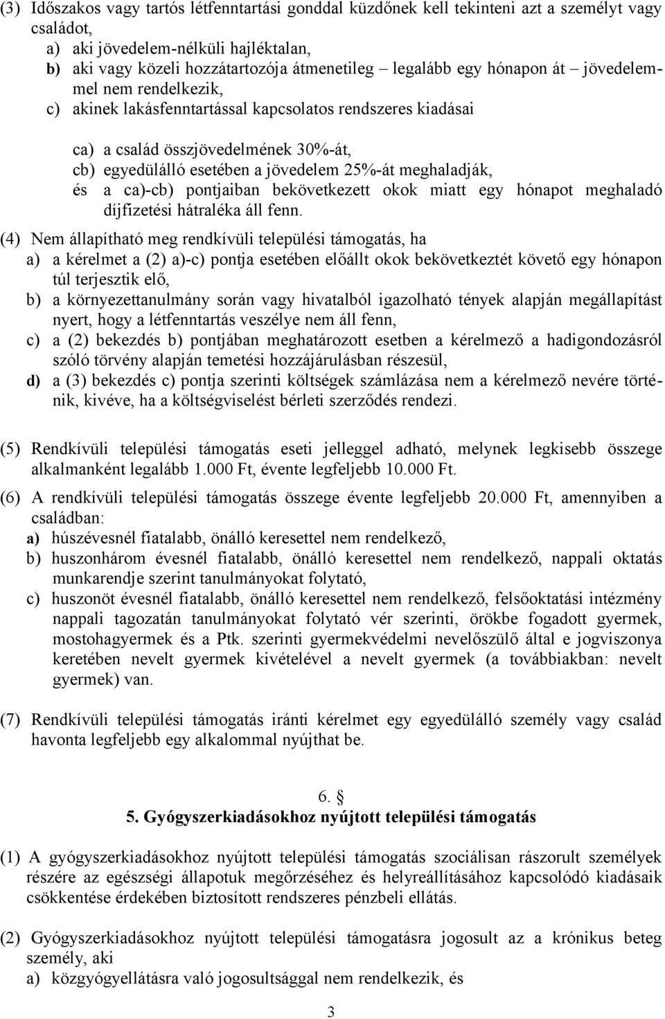 a ca)-cb) pontjaiban bekövetkezett okok miatt egy hónapot meghaladó díjfizetési hátraléka áll fenn.