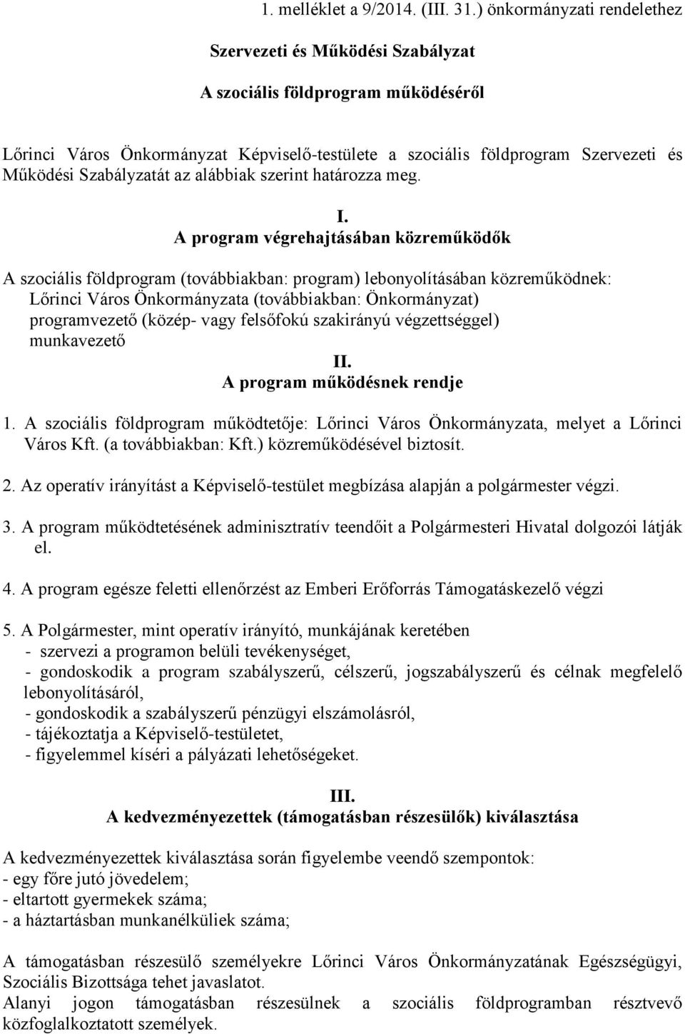 Szabályzatát az alábbiak szerint határozza meg. I.