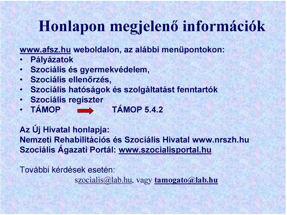 Szociális hatóságok és szolgáltatást fenntartók Szociális regiszter TÁMOP TÁMOP 5.4.