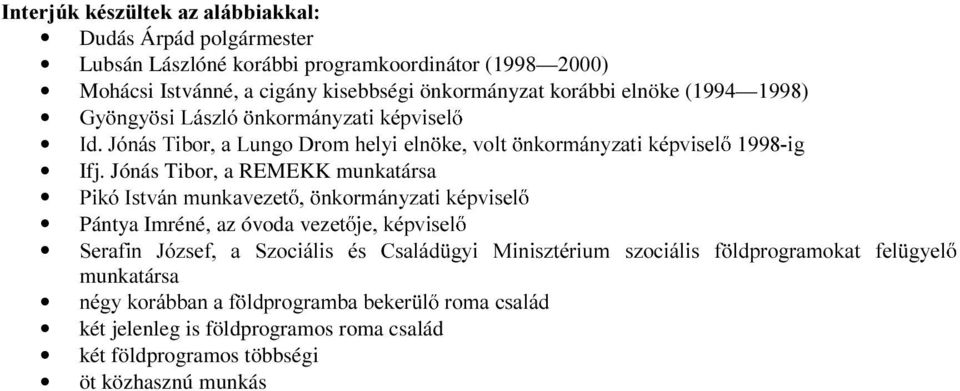 Jónás Tibor, a REMEKK munkatársa 3LNy,VWYiQPXQNDYH]HW QNRUPiQ\]DWLNpSYLVHO Pántya Imréné, az óvoda vezhw MHNpSYLVHO 6HUDILQ -y]vhi D 6]RFLiOLV pv &VDOiG J\L