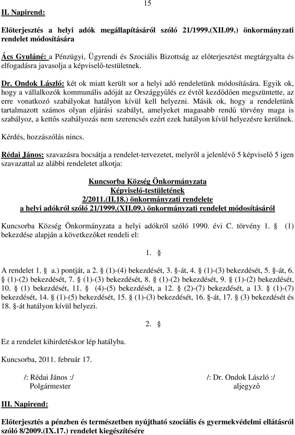 Ondok László: két ok miatt került sor a helyi adó rendeletünk módosítására.