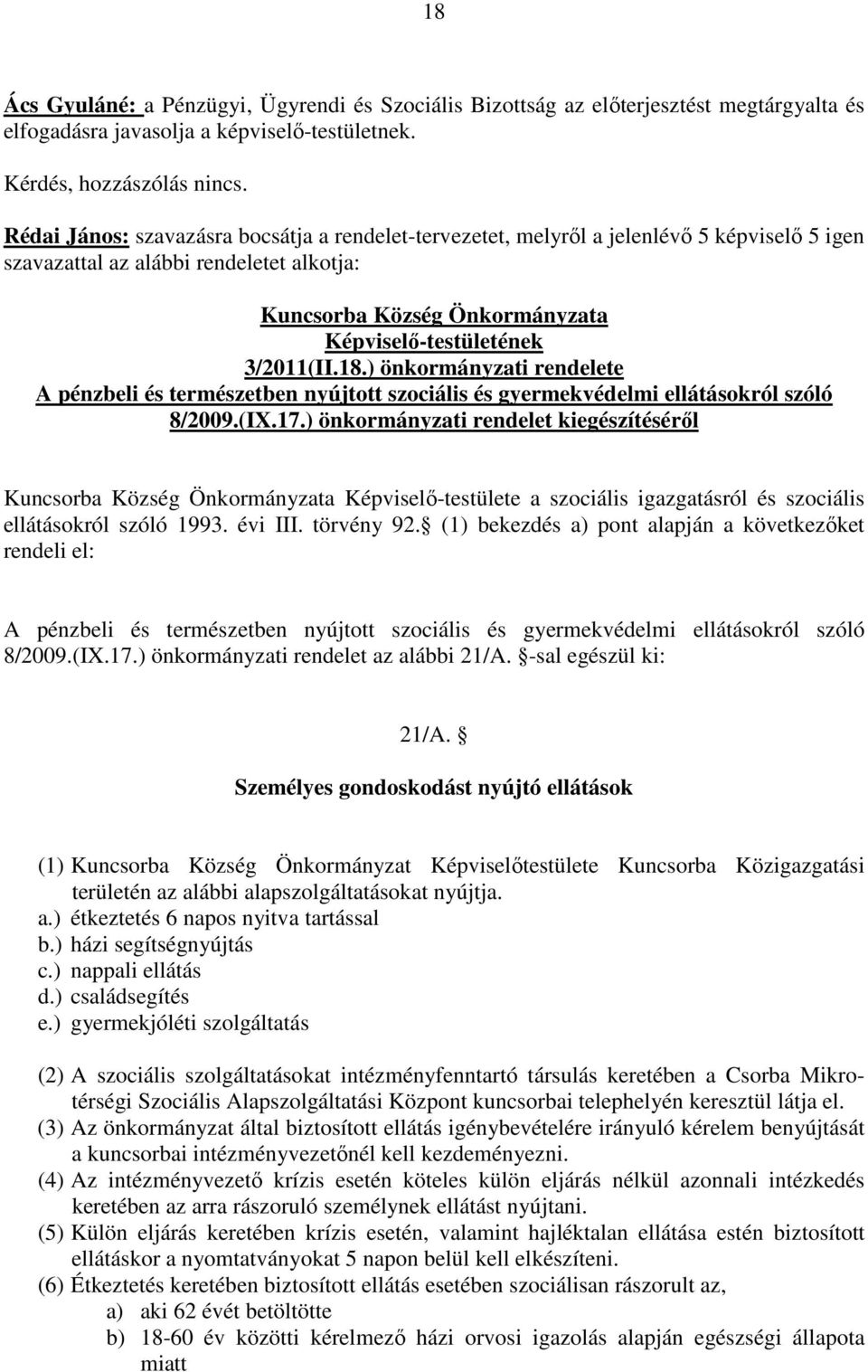 3/2011(II.18.) önkormányzati rendelete A pénzbeli és természetben nyújtott szociális és gyermekvédelmi ellátásokról szóló 8/2009.(IX.17.