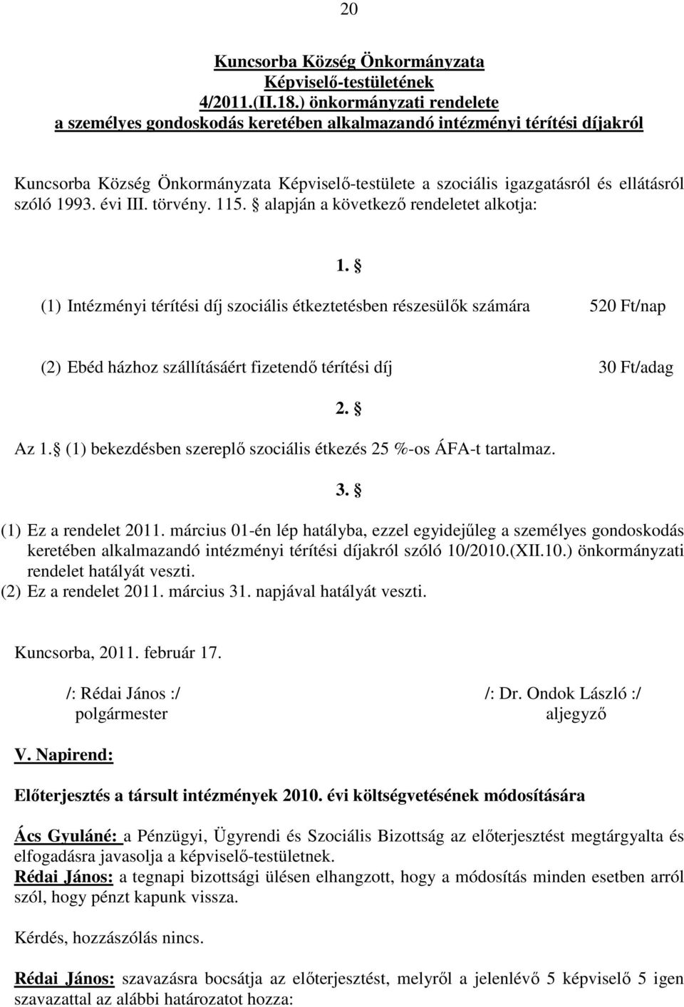 1993. évi III. törvény. 115. alapján a következı rendeletet alkotja: 1.