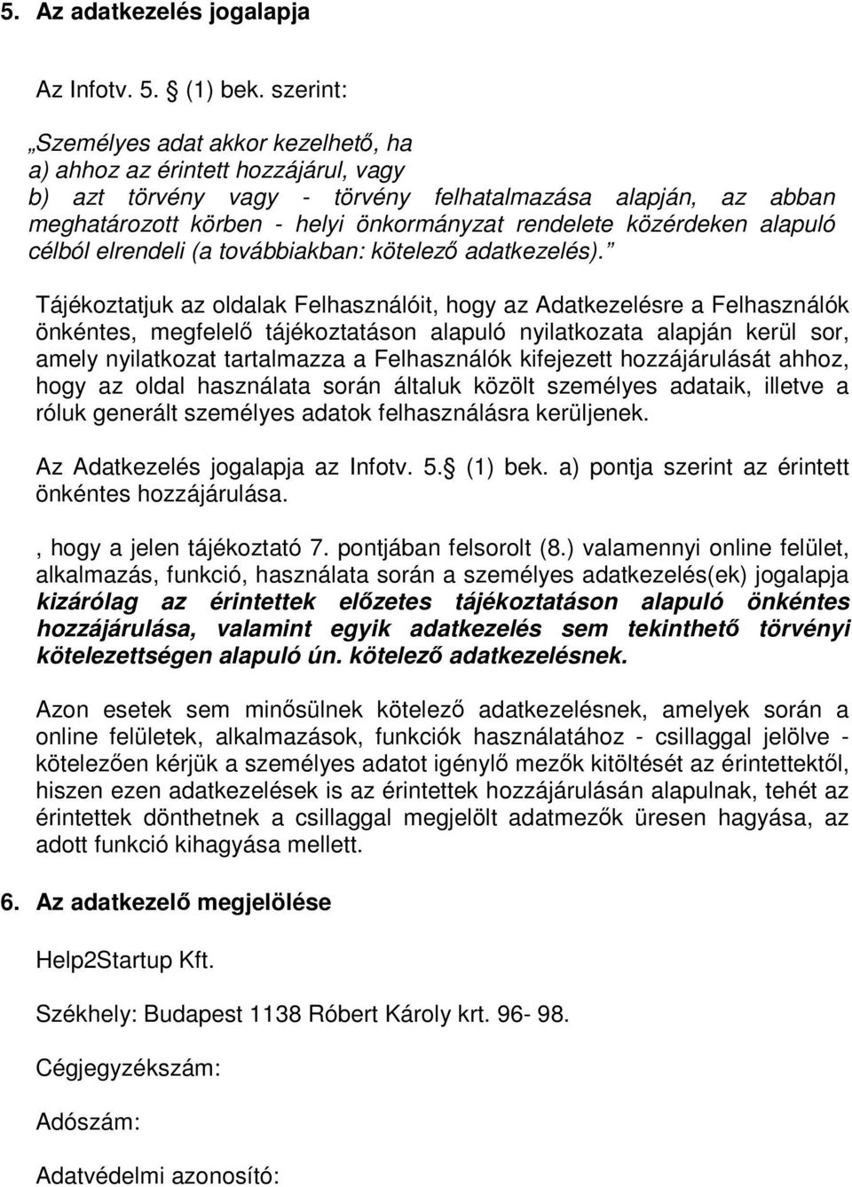 közérdeken alapuló célból elrendeli (a továbbiakban: kötelező adatkezelés).