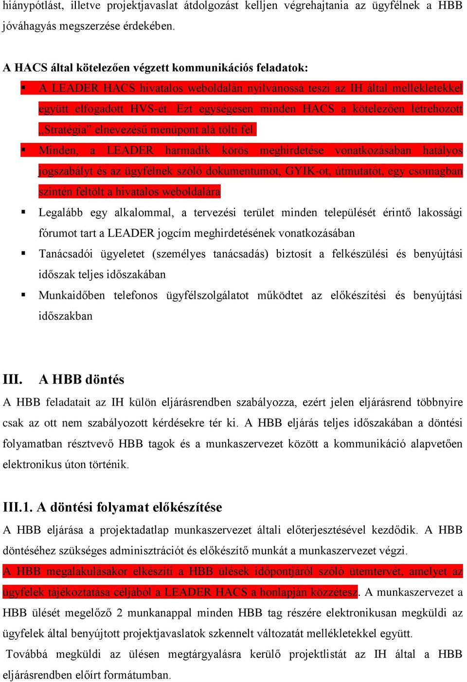 Ezt egységesen minden HACS a kötelezően létrehozott Stratégia elnevezésű menüpont alá tölti fel.