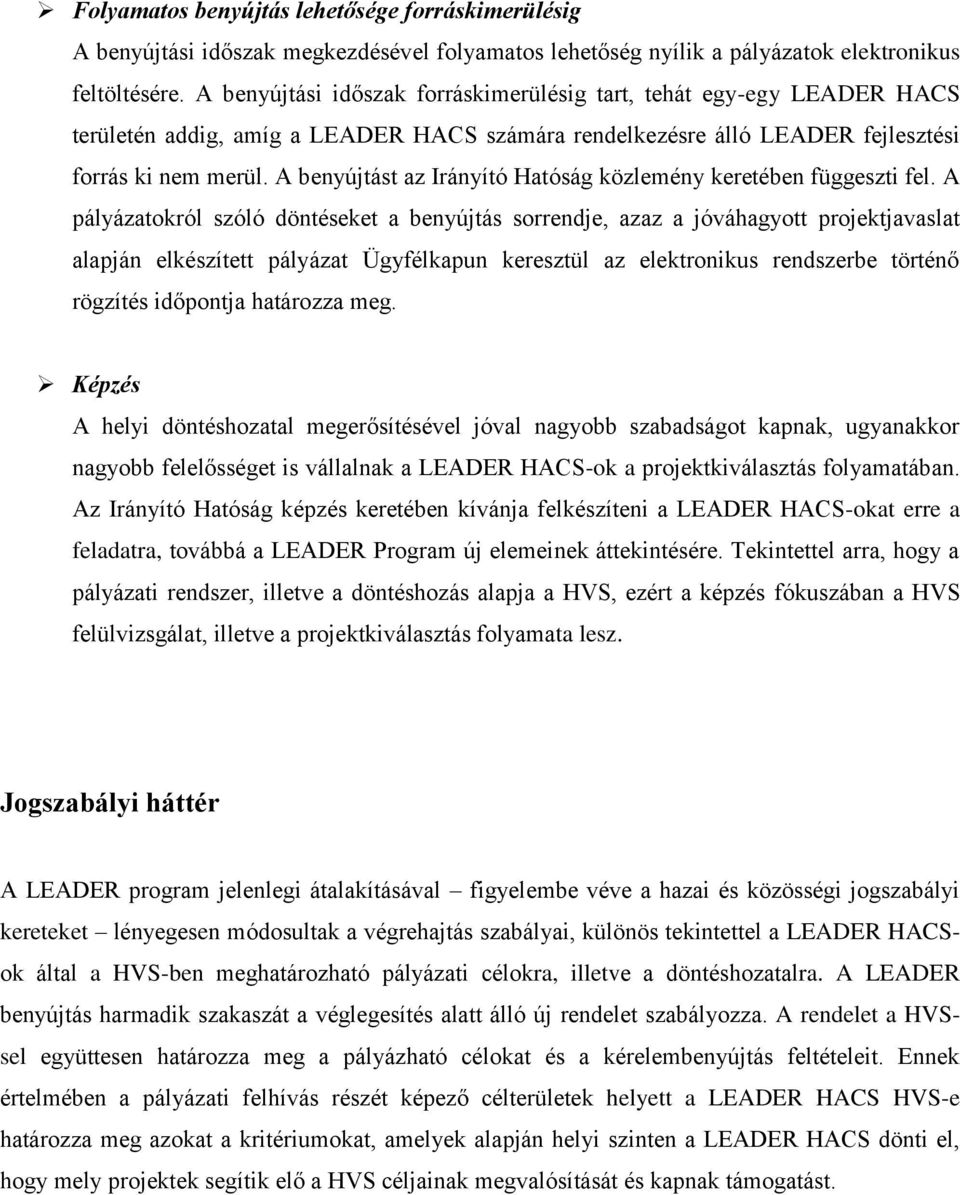 A benyújtást az Irányító Hatóság közlemény keretében függeszti fel.