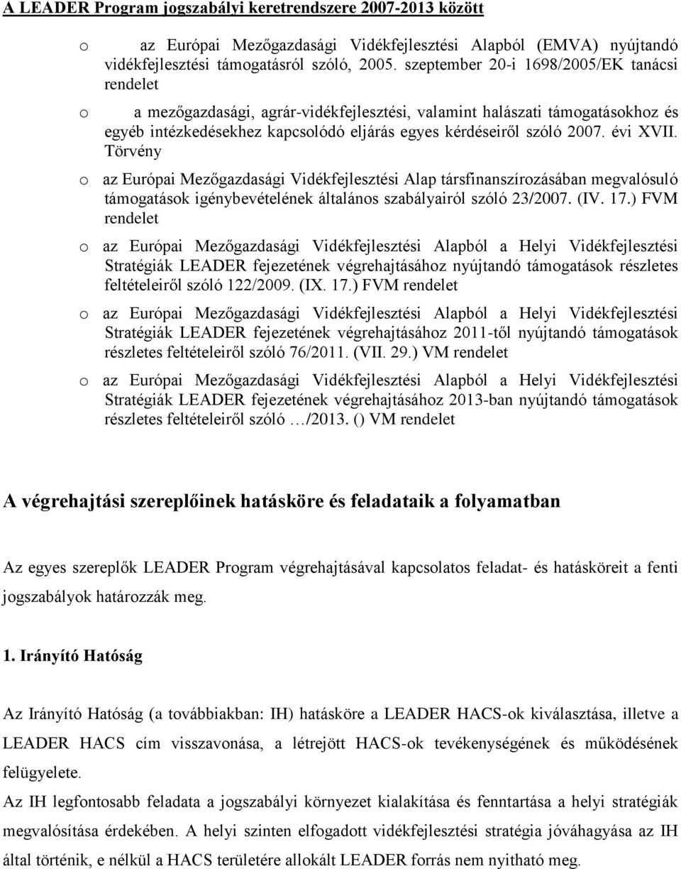 évi XVII. Törvény o az Európai Mezőgazdasági Vidékfejlesztési Alap társfinanszírozásában megvalósuló támogatások igénybevételének általános szabályairól szóló 23/2007. (IV. 17.