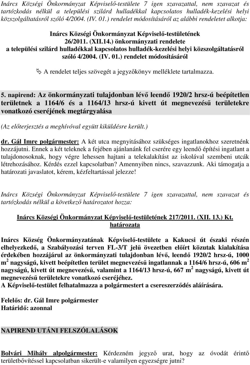 ) önkormányzati rendelete a települési szilárd hulladékkal kapcsolatos hulladék-kezelési helyi közszolgáltatásról szóló 4/2004. (IV. 01.