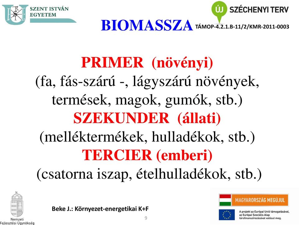 stb.) SZEKUNDER (állati) (melléktermékek, hulladékok, stb.