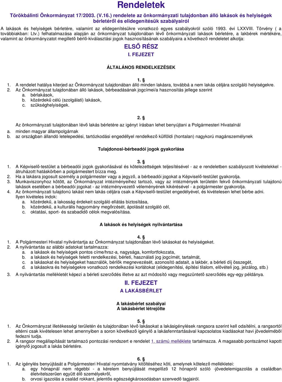 szabályokról szóló 1993. évi LXXVIII. Törvény ( a továbbiakban: Ltv.